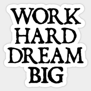 Work Hard Dream Big - motivational quotes Sticker